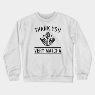 Thank You Very Matcha Crewneck Sweatshirt